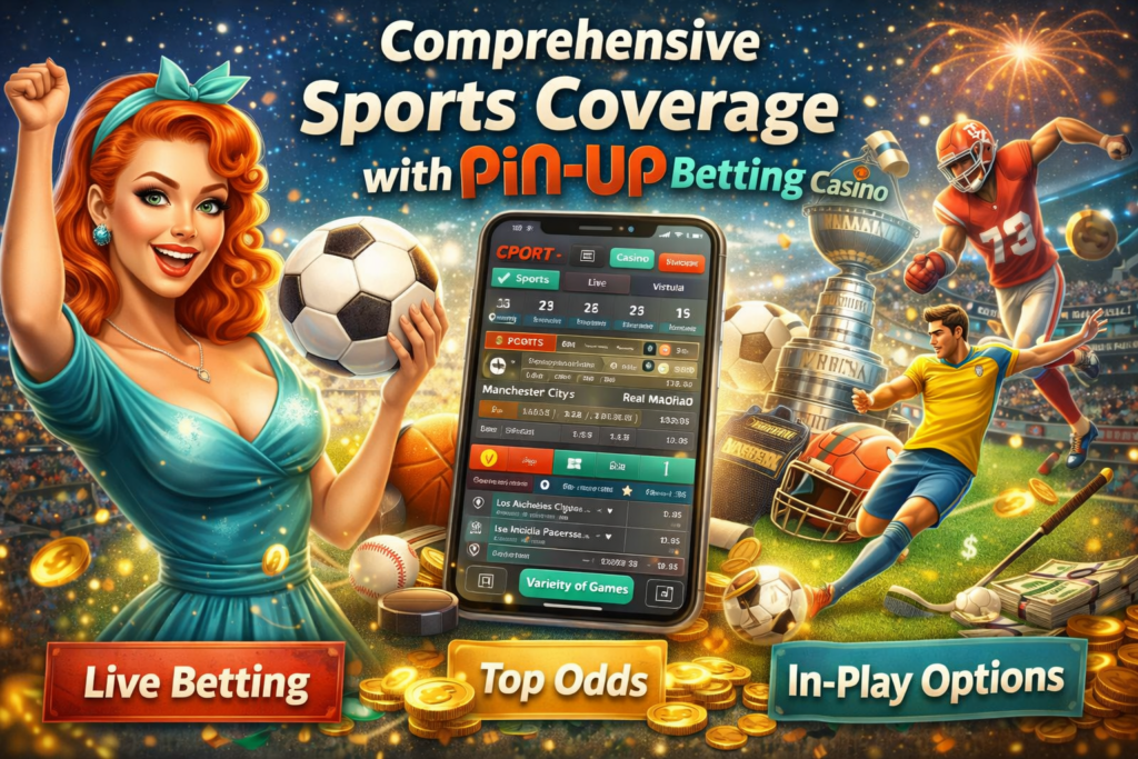Comprehensive Sports Coverage with Pin Up Betting casino